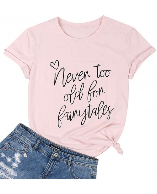 MAXIMGR Never Too Old for Fairytales T-Shirt Women Cute Funny Graphic Shirt Short Sleeve Princess Tees Shirt at  Women’s Clothing store